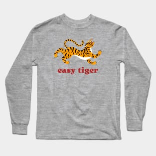 Easy tiger! Long Sleeve T-Shirt